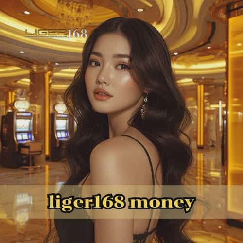 liger168 money